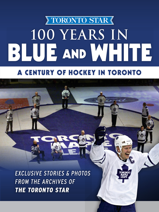 Title details for 100 Years in Blue and White by Toronto Star - Available